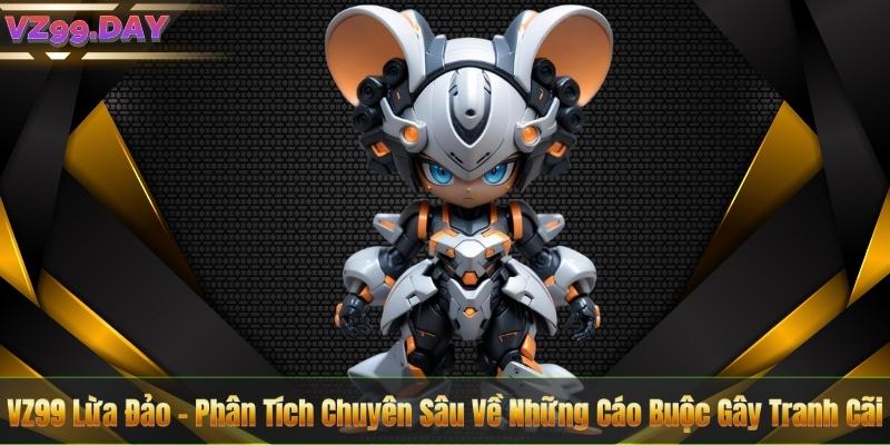 VZ99 Lừa Đảo - Phân Tích Chuyên Sâu Về Những Cáo Buộc Gây Tranh Cãi 7 VZ99 Lừa Đảo - Phân Tích Chuyên Sâu Về Những Cáo Buộc Gây Tranh Cãi
